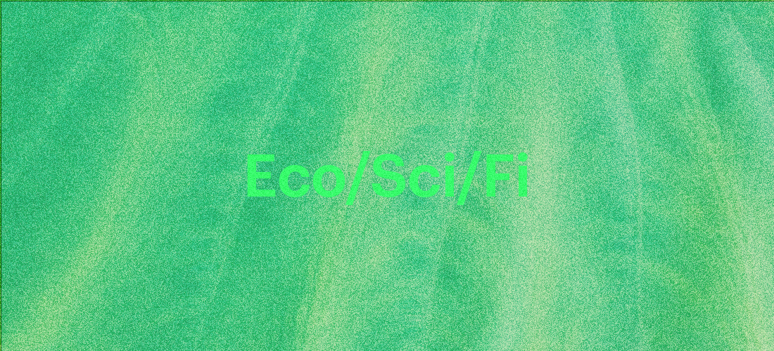 Reading Group: Eco/Sci/Fi – Session 1