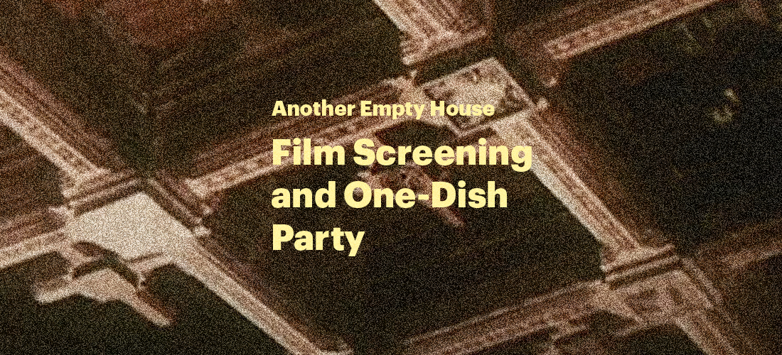 Another Empty House – Film Screening and One Dish Party