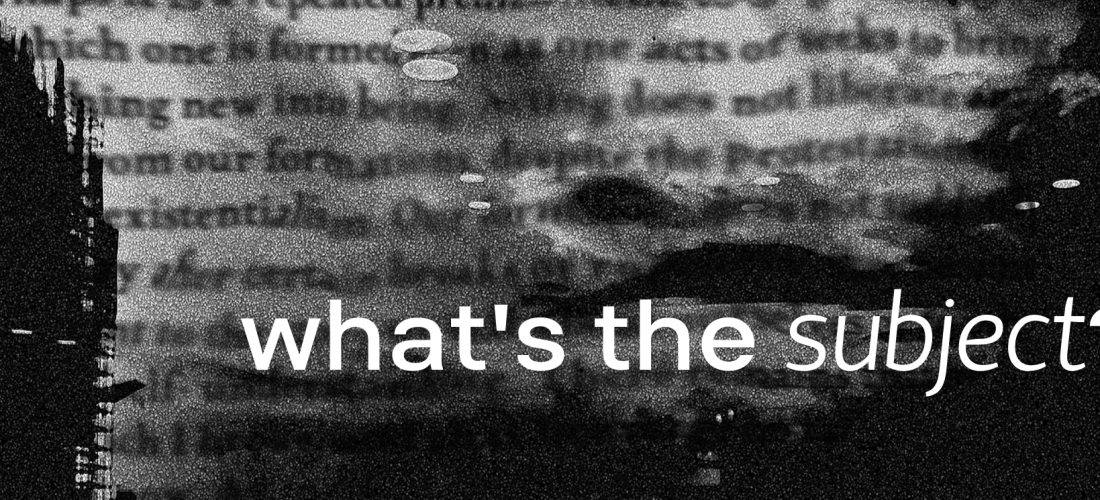 Reading Group – What’s the subject? with Karno Dasgupta