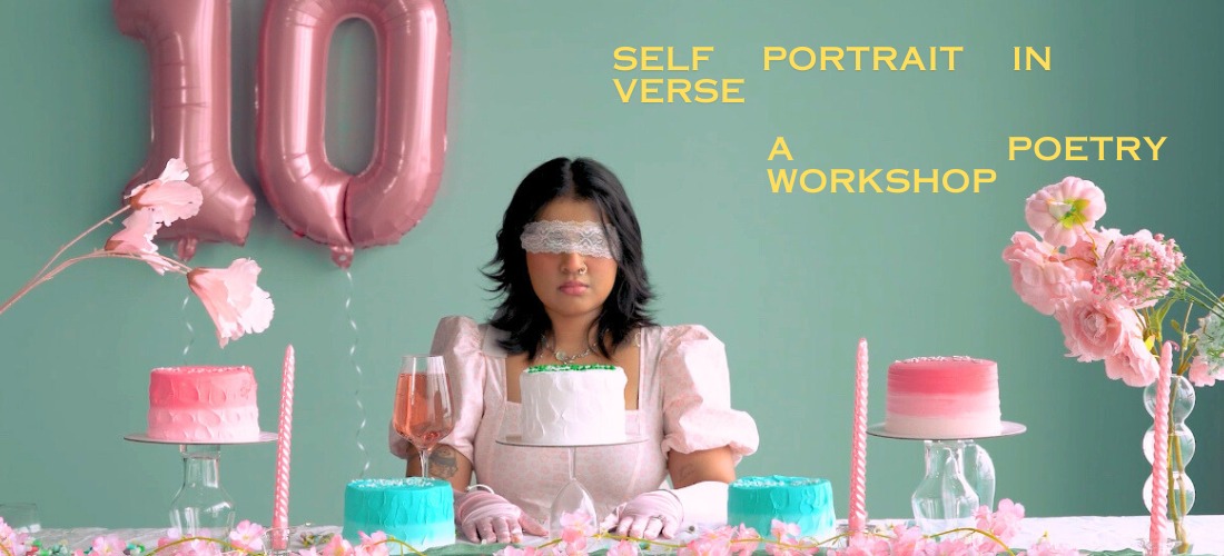 Poetry Workshop – Self-Portrait in Verse, by Danabelle Gutierrez and Malavika Suresh
