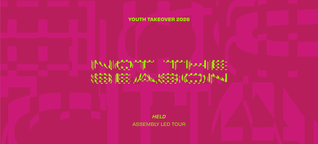 Tour & Workshop: Held — Assembly-led tour of the Youth Takeover 2026: Not the Season