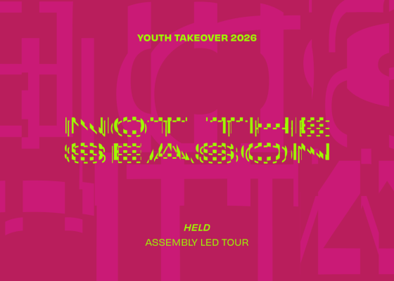 Tour & Workshop: Held — Assembly-led tour of the Youth Takeover 2026: Not the Season