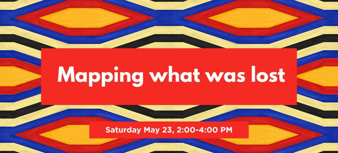 Workshop: Mapping What was Lost, by Nisma Hamid