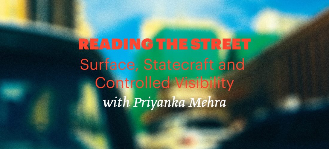 Reading Group: Reading the Street – Session 3: Surface, Statecraft and Controlled Visibility